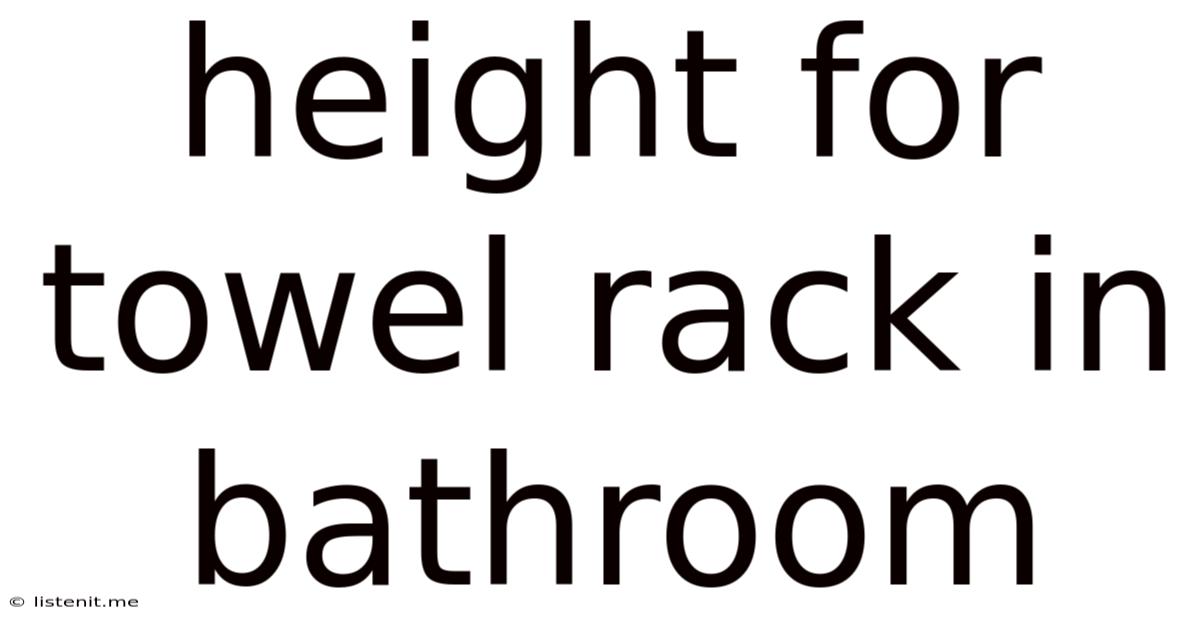 Height For Towel Rack In Bathroom