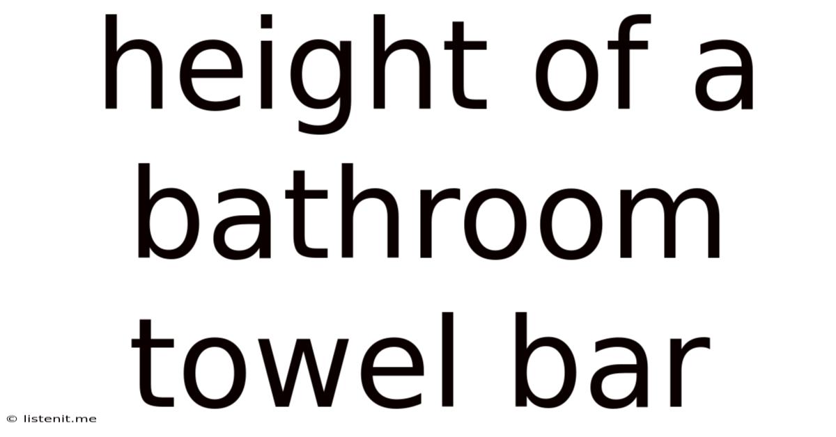 Height Of A Bathroom Towel Bar