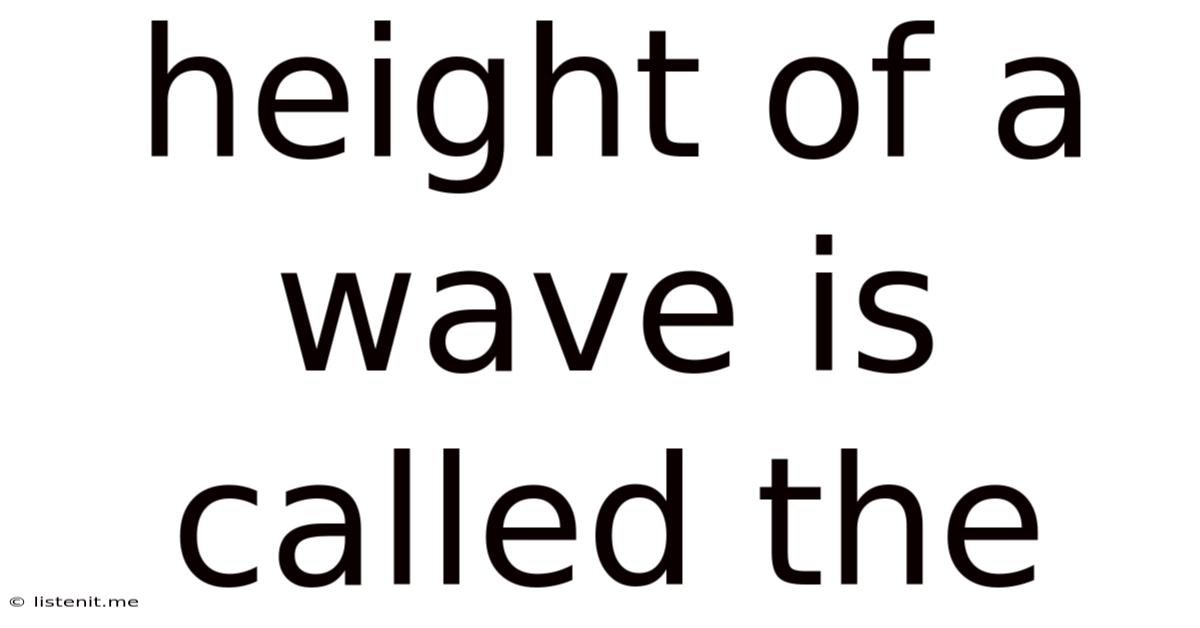 Height Of A Wave Is Called The