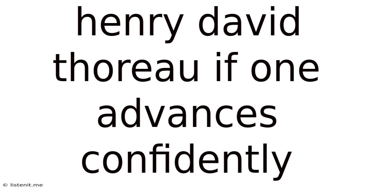 Henry David Thoreau If One Advances Confidently