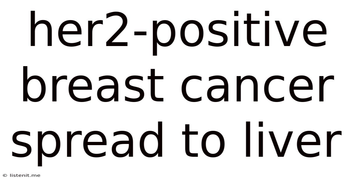 Her2-positive Breast Cancer Spread To Liver