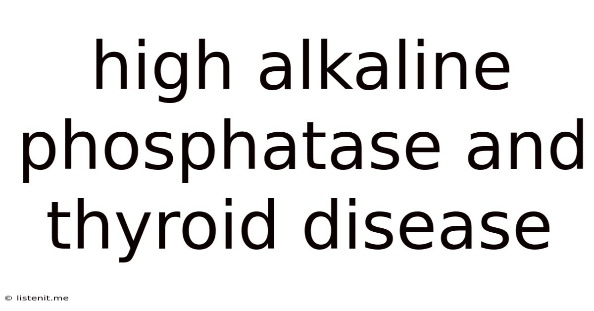 High Alkaline Phosphatase And Thyroid Disease