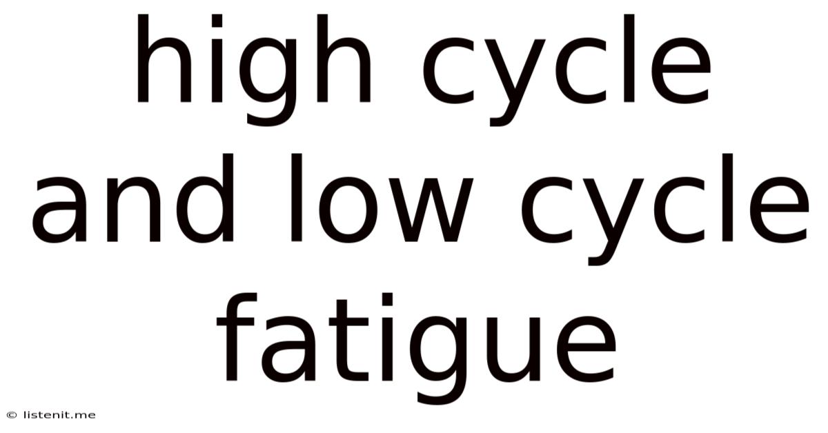 High Cycle And Low Cycle Fatigue