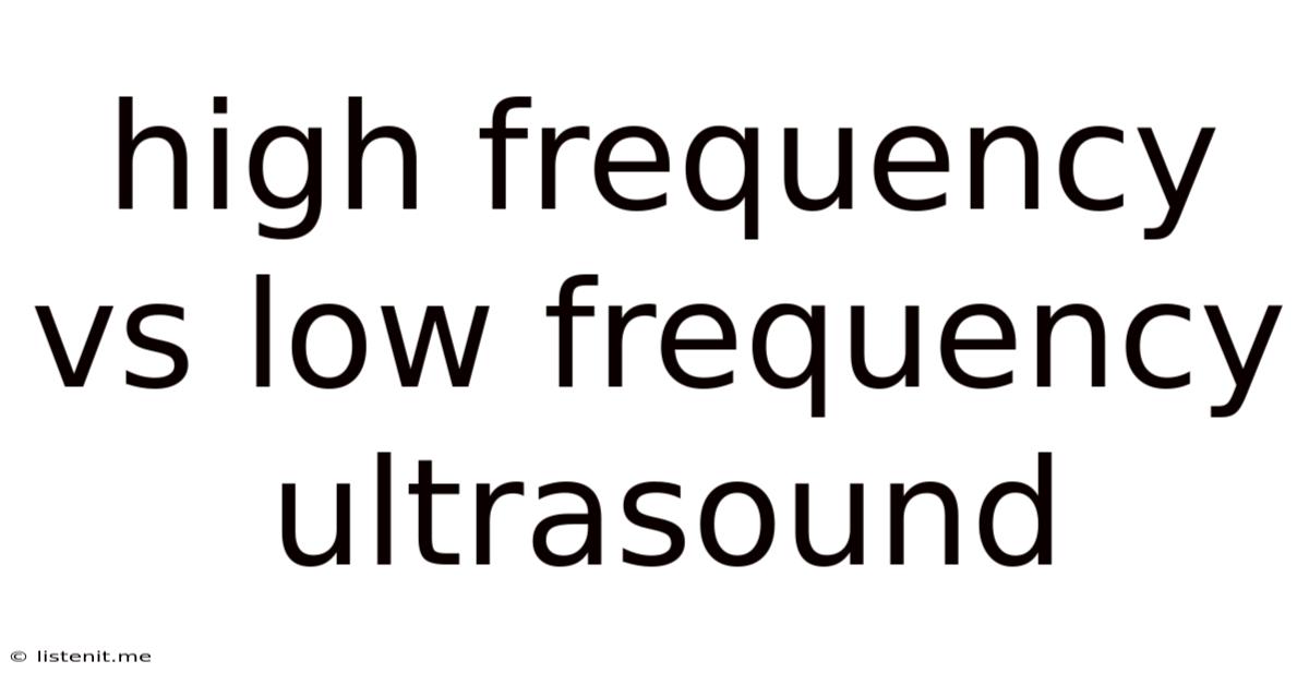 High Frequency Vs Low Frequency Ultrasound