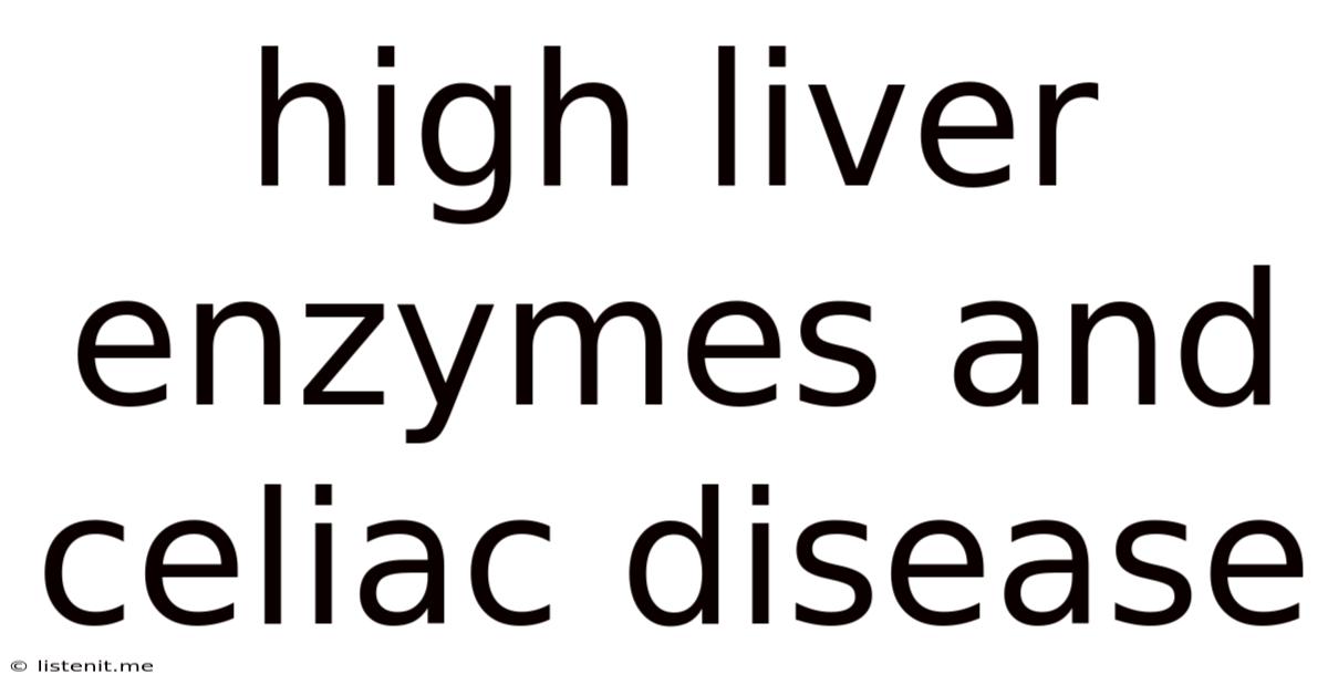High Liver Enzymes And Celiac Disease