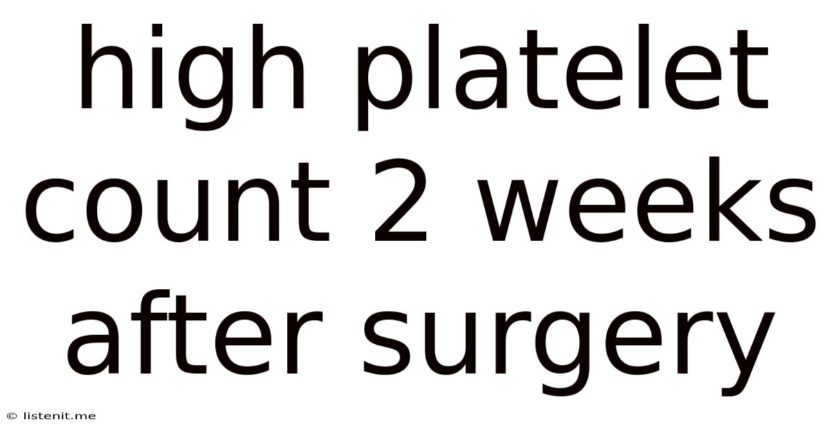 High Platelet Count 2 Weeks After Surgery