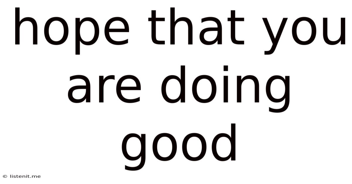 Hope That You Are Doing Good