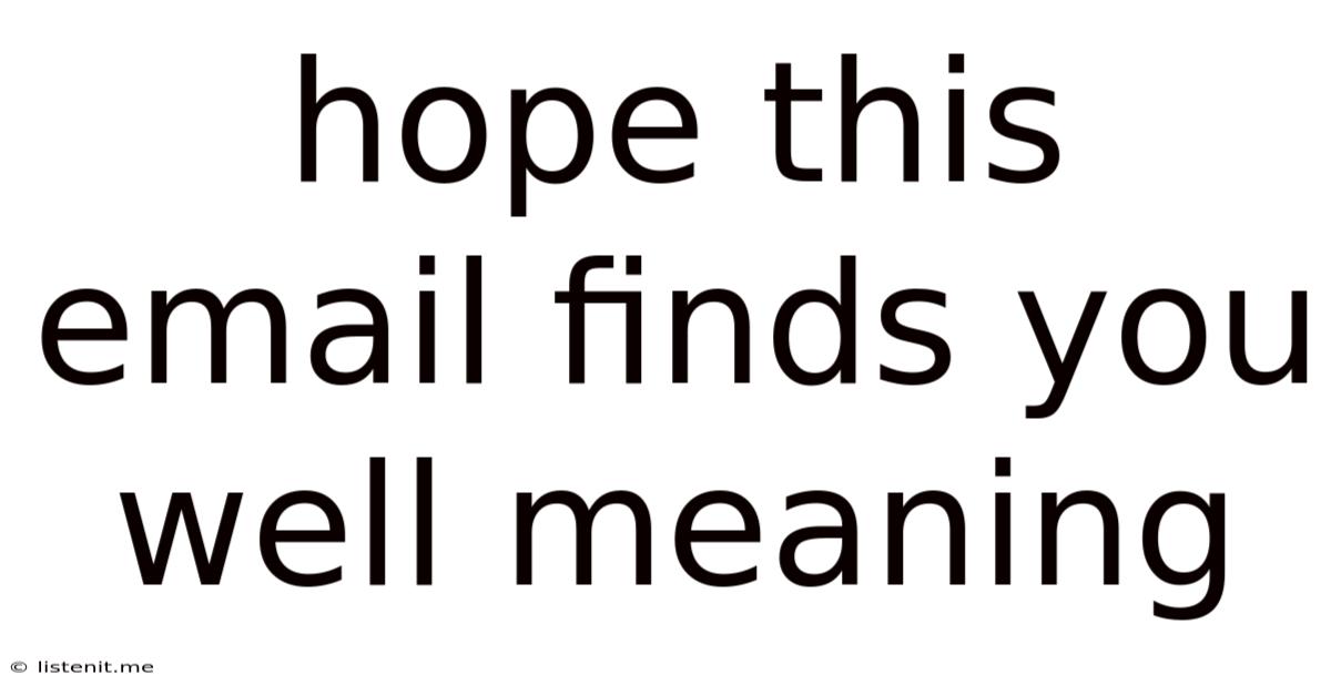 Hope This Email Finds You Well Meaning