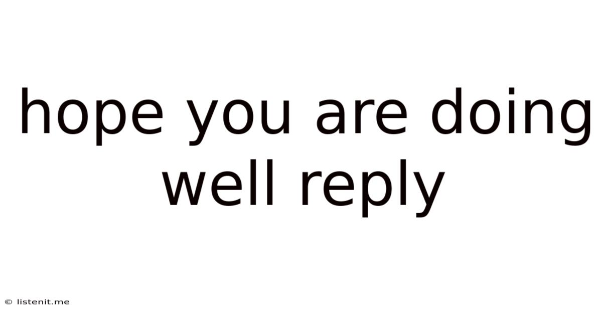 Hope You Are Doing Well Reply