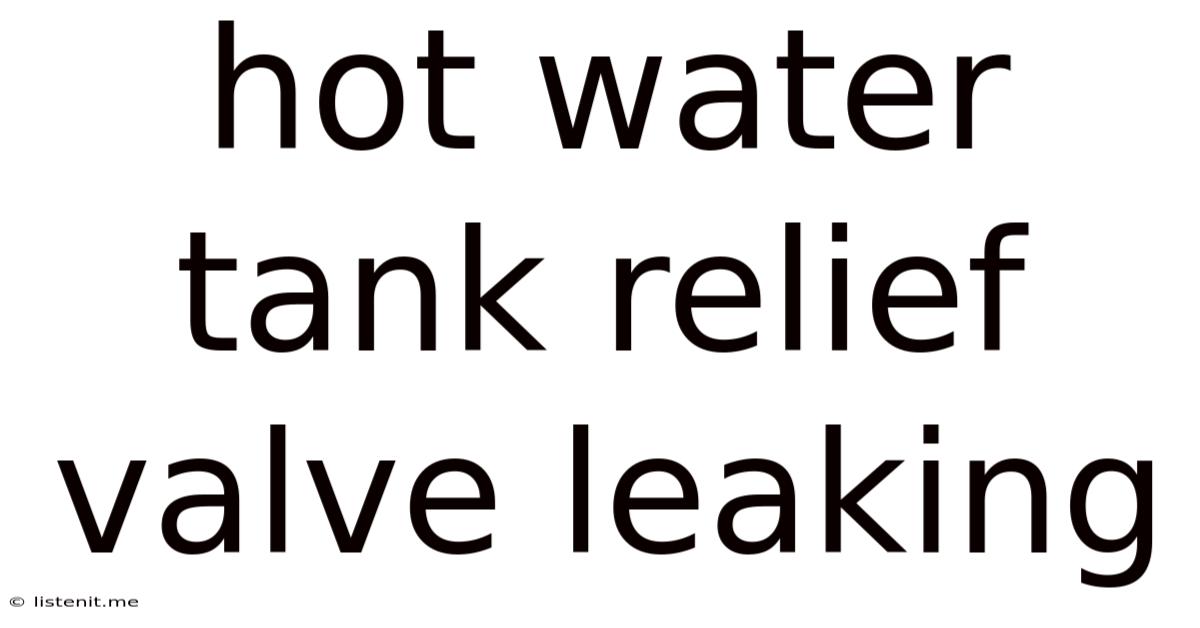 Hot Water Tank Relief Valve Leaking