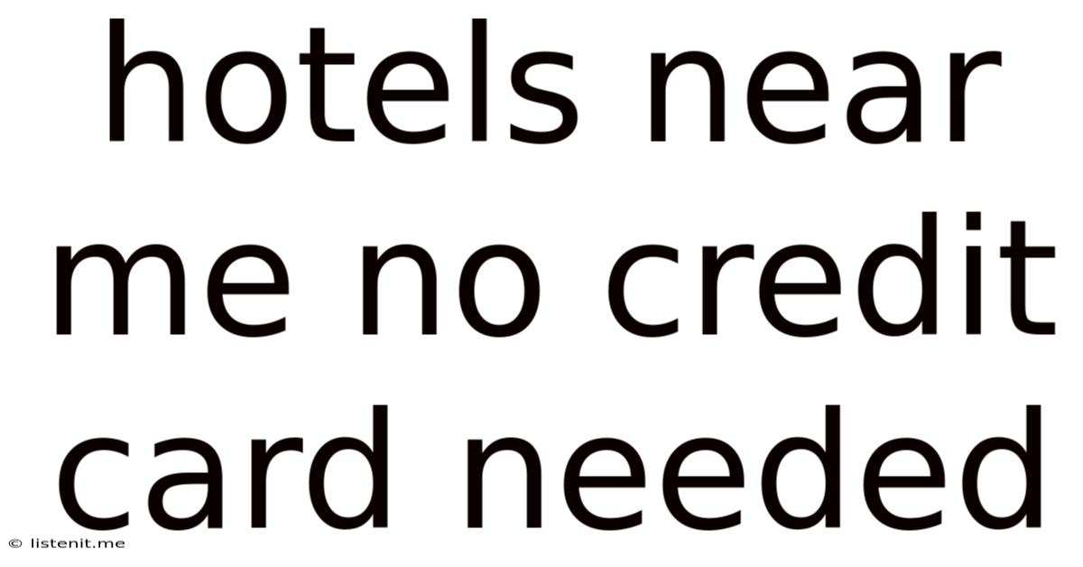 Hotels Near Me No Credit Card Needed