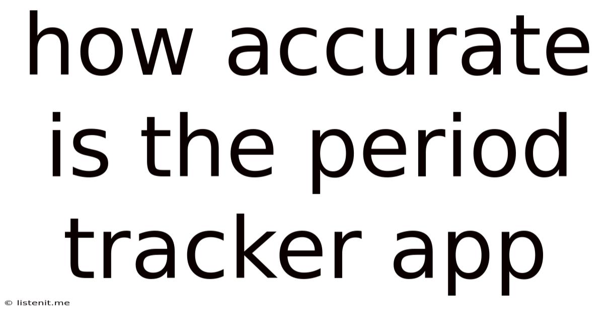 How Accurate Is The Period Tracker App
