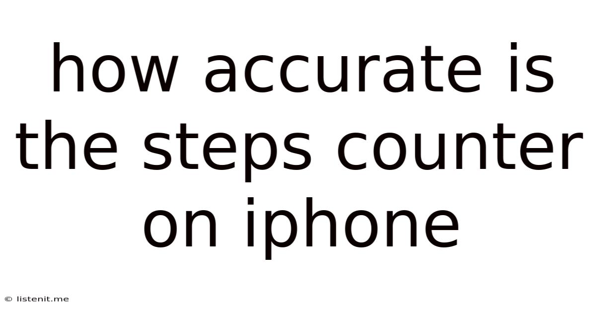 How Accurate Is The Steps Counter On Iphone