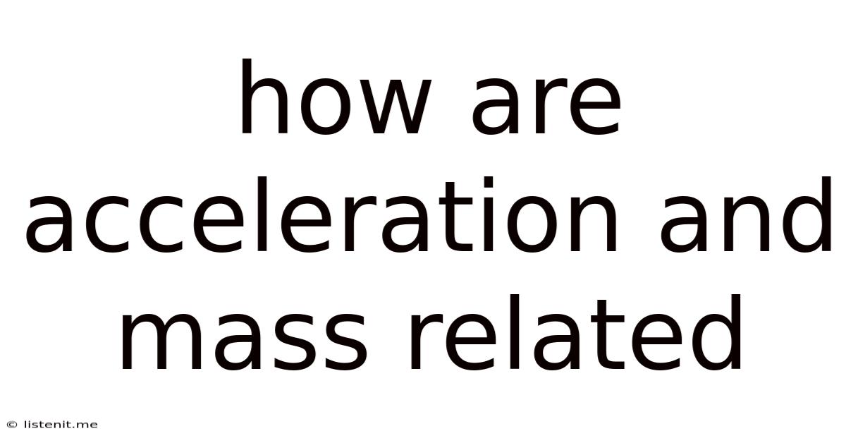 How Are Acceleration And Mass Related