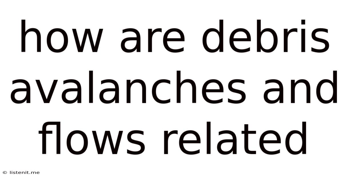 How Are Debris Avalanches And Flows Related