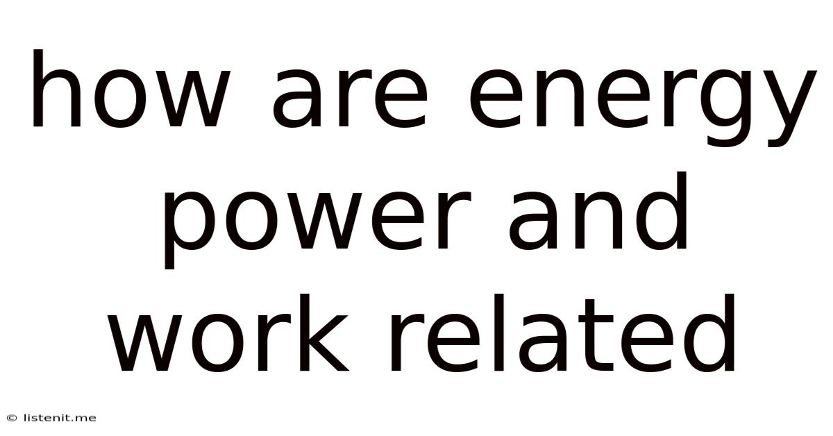 How Are Energy Power And Work Related