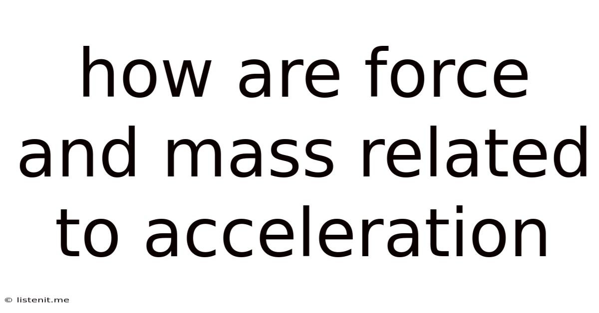 How Are Force And Mass Related To Acceleration