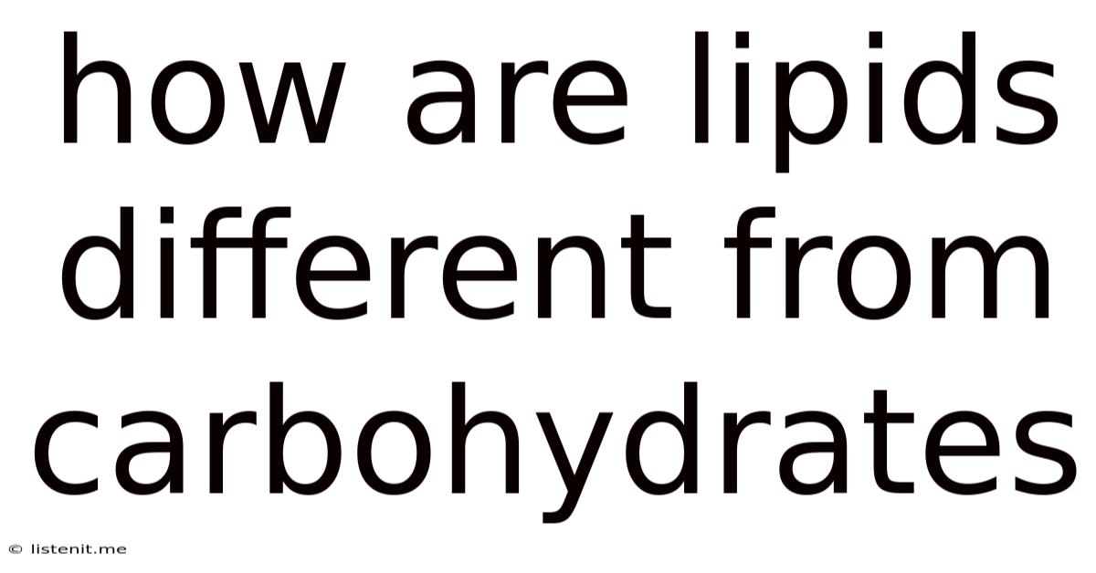How Are Lipids Different From Carbohydrates