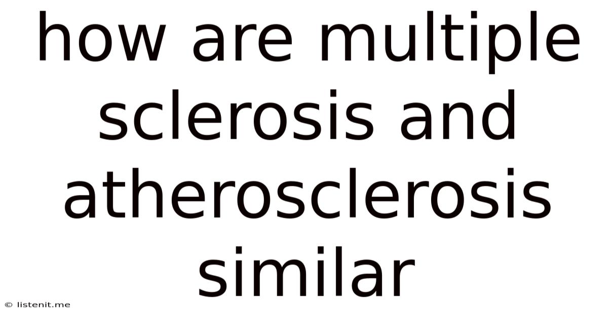 How Are Multiple Sclerosis And Atherosclerosis Similar