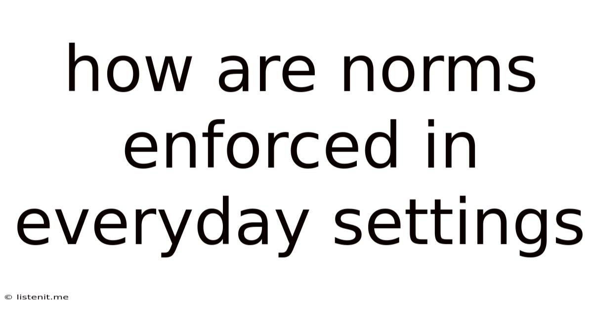 How Are Norms Enforced In Everyday Settings
