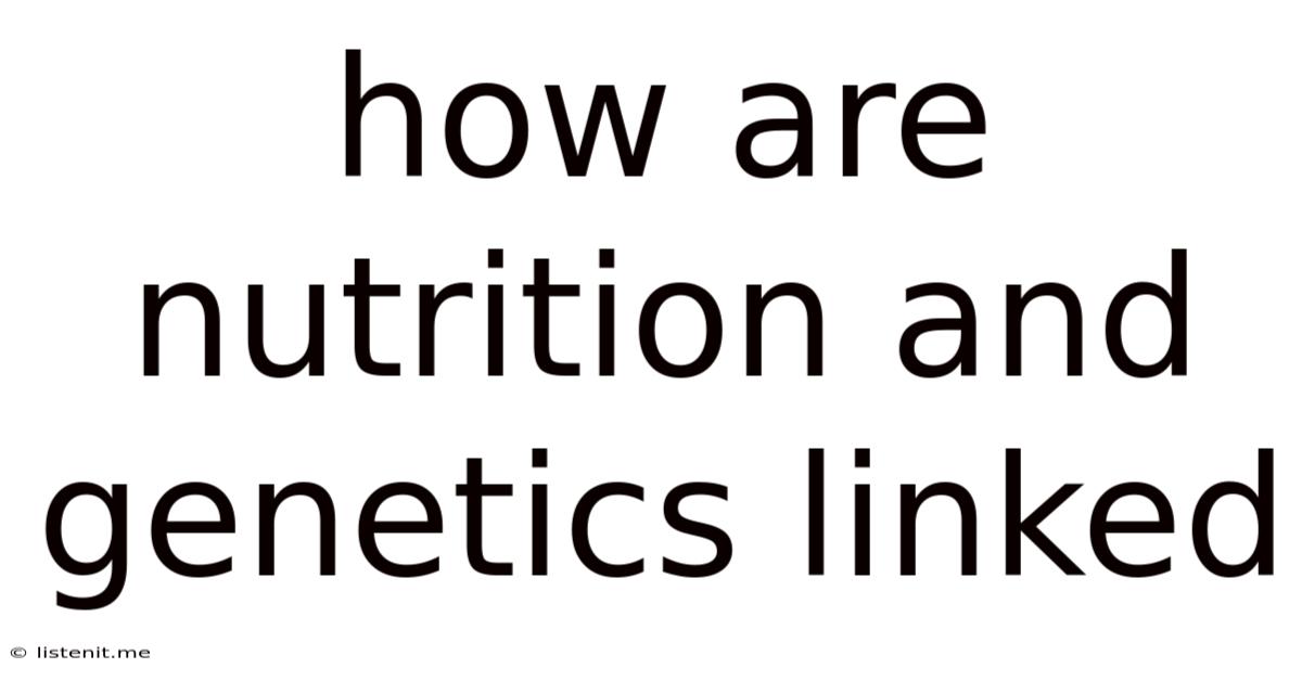How Are Nutrition And Genetics Linked