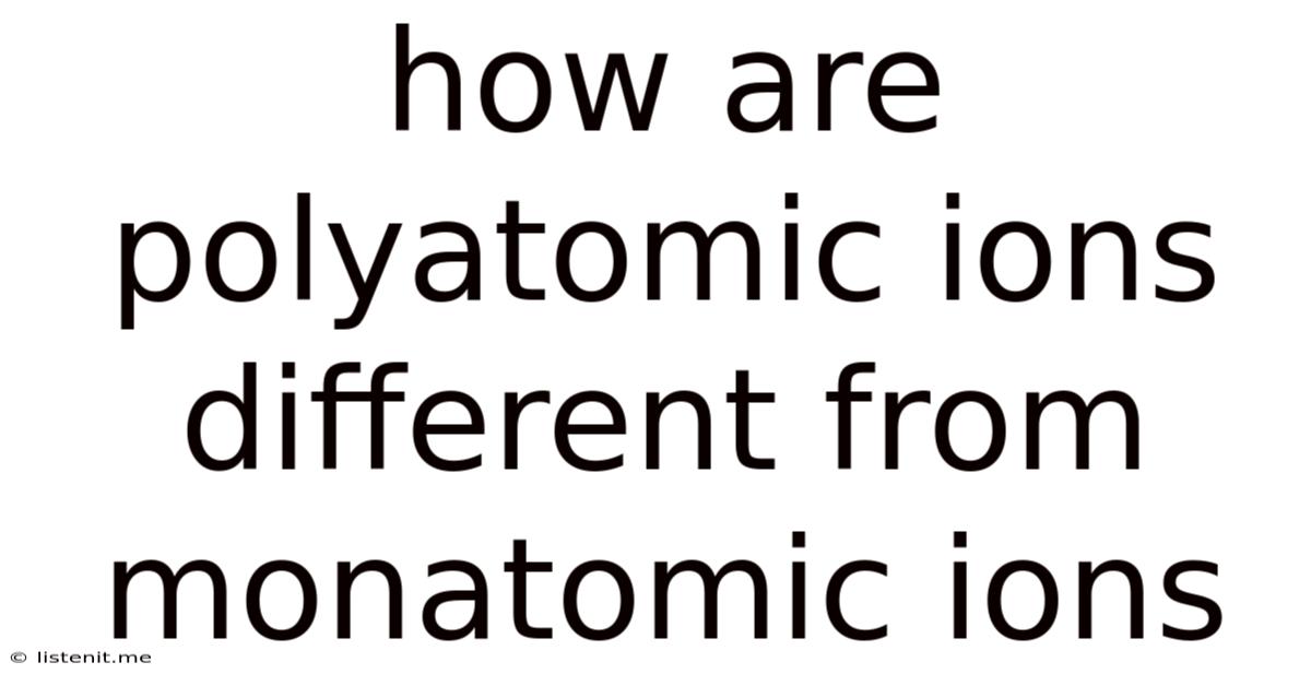 How Are Polyatomic Ions Different From Monatomic Ions