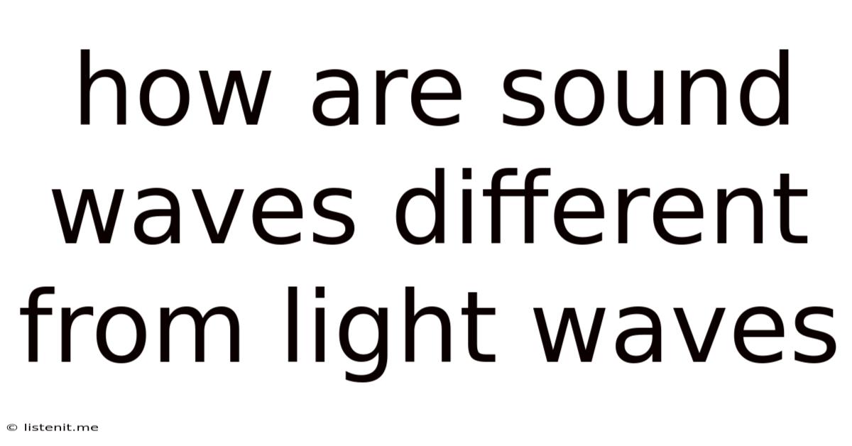 How Are Sound Waves Different From Light Waves