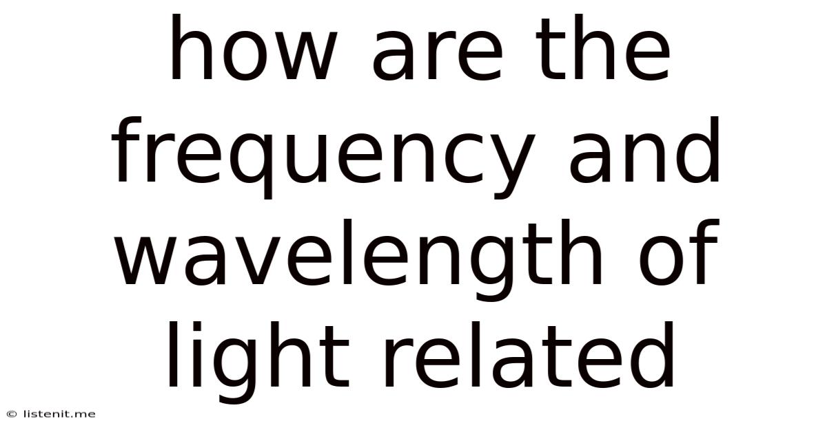 How Are The Frequency And Wavelength Of Light Related