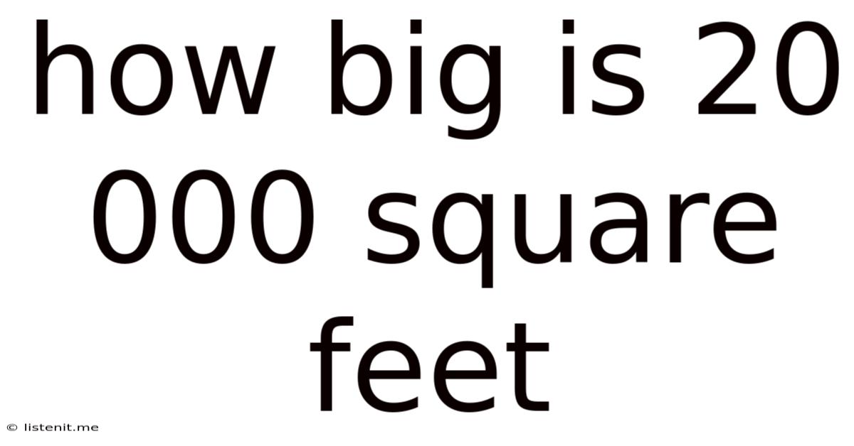 How Big Is 20 000 Square Feet
