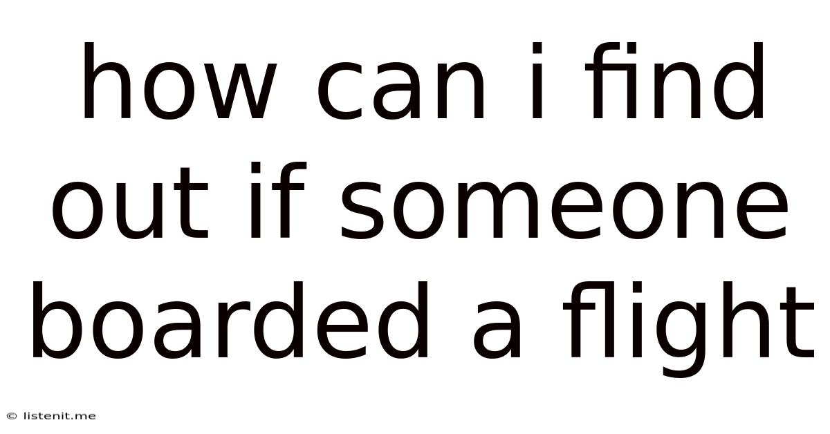 How Can I Find Out If Someone Boarded A Flight
