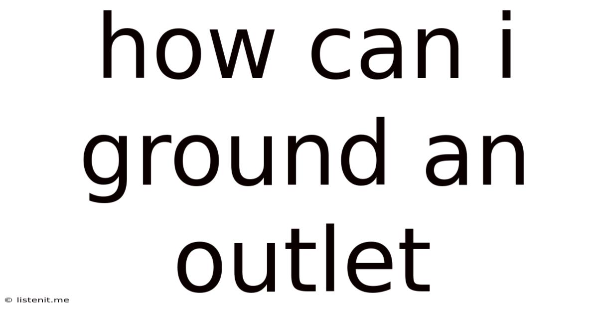 How Can I Ground An Outlet