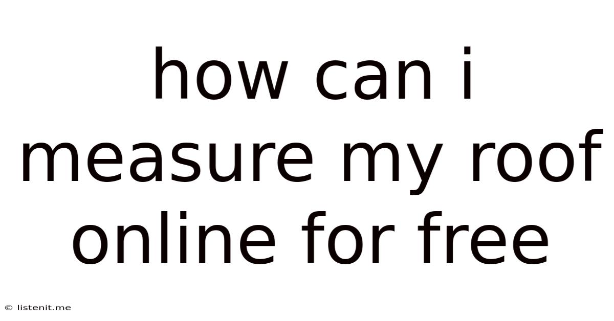 How Can I Measure My Roof Online For Free