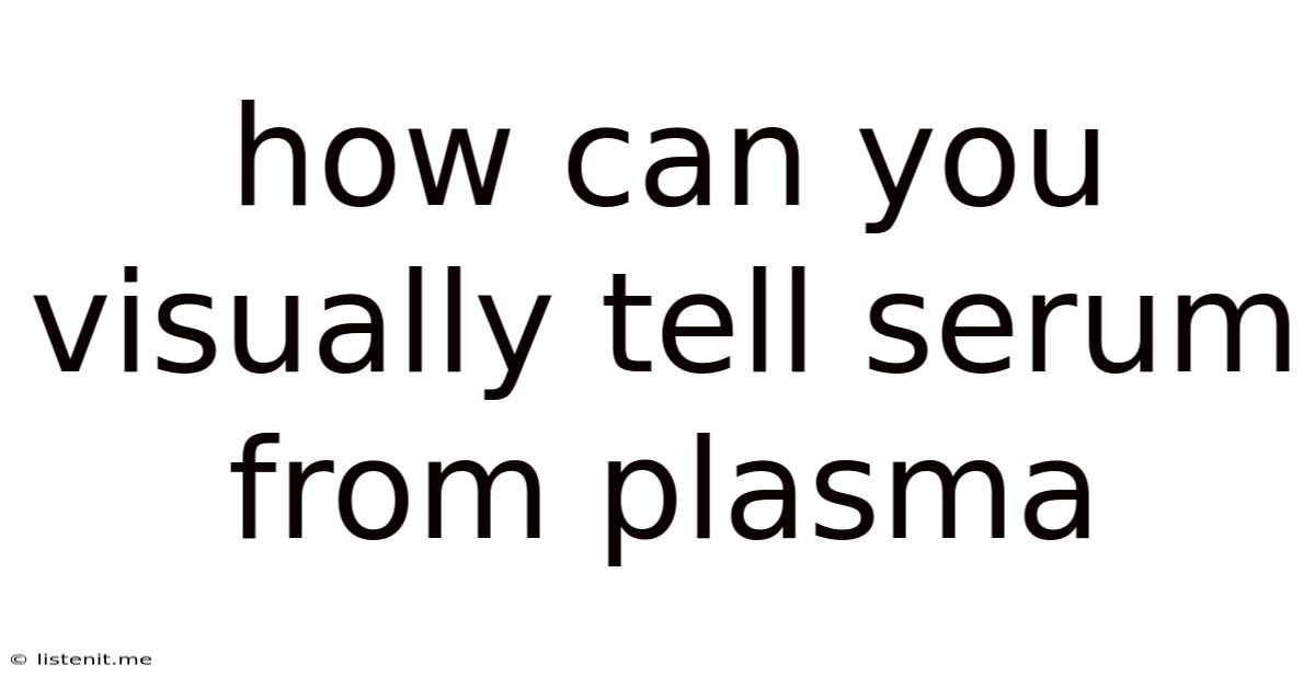How Can You Visually Tell Serum From Plasma