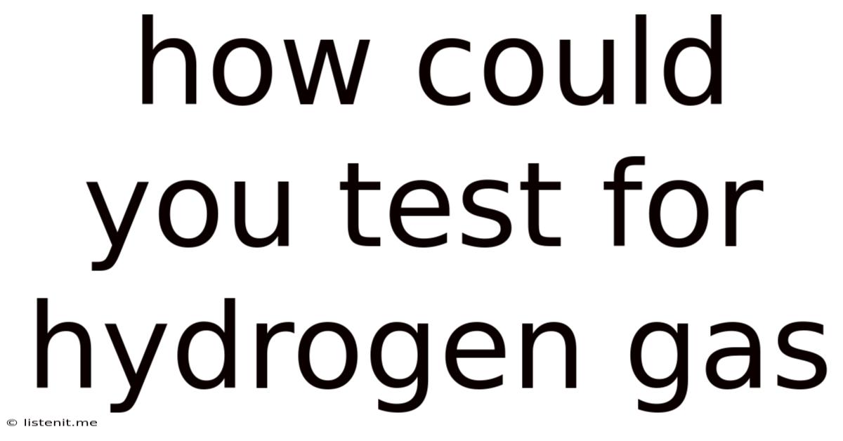 How Could You Test For Hydrogen Gas