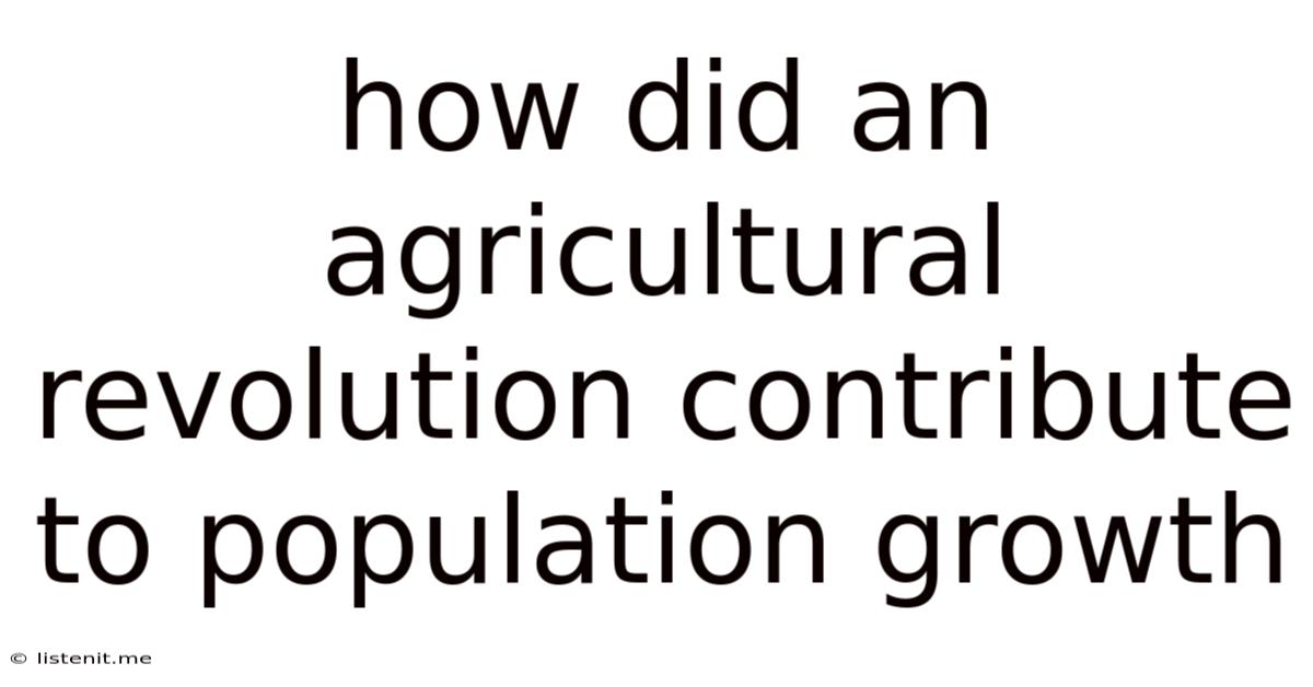 How Did An Agricultural Revolution Contribute To Population Growth