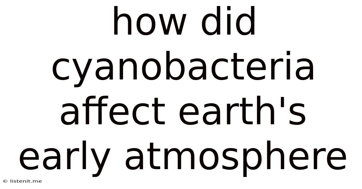 How Did Cyanobacteria Affect Earth's Early Atmosphere