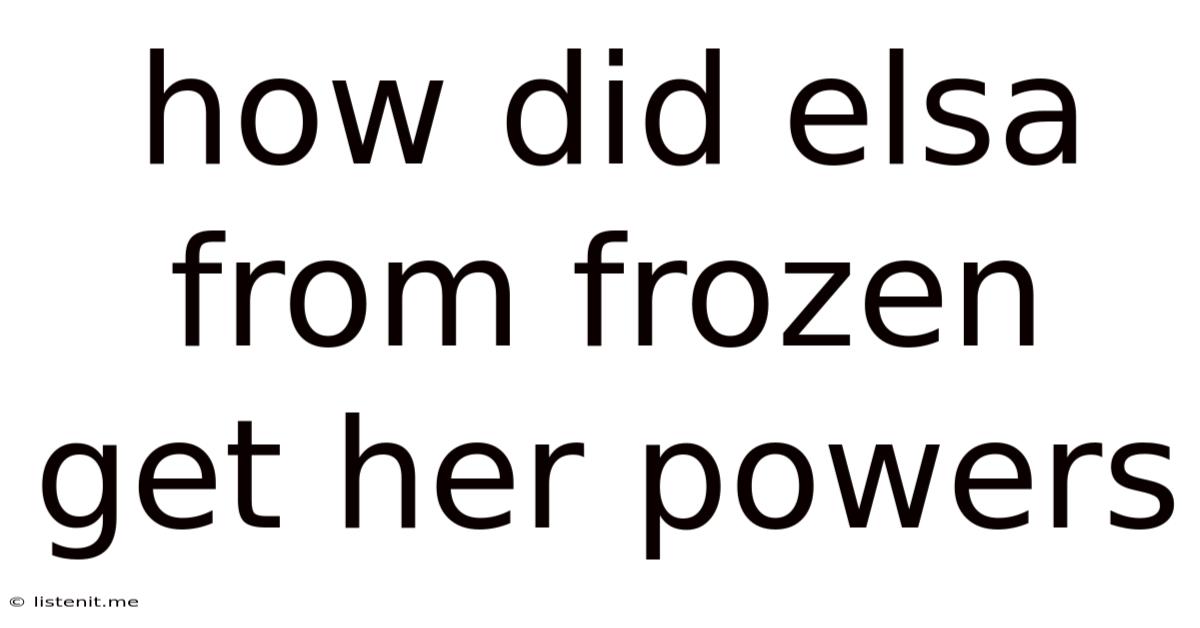 How Did Elsa From Frozen Get Her Powers
