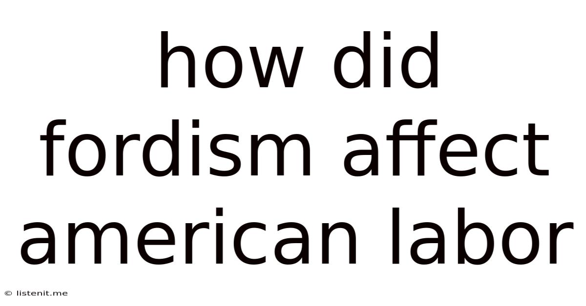 How Did Fordism Affect American Labor