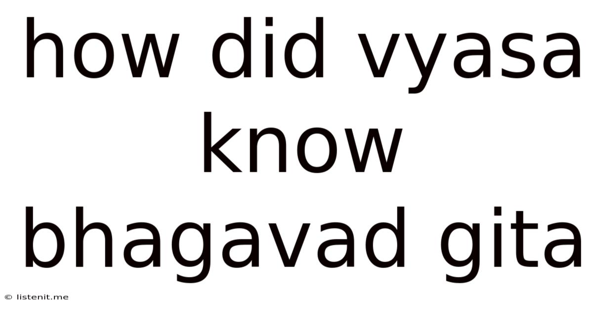 How Did Vyasa Know Bhagavad Gita