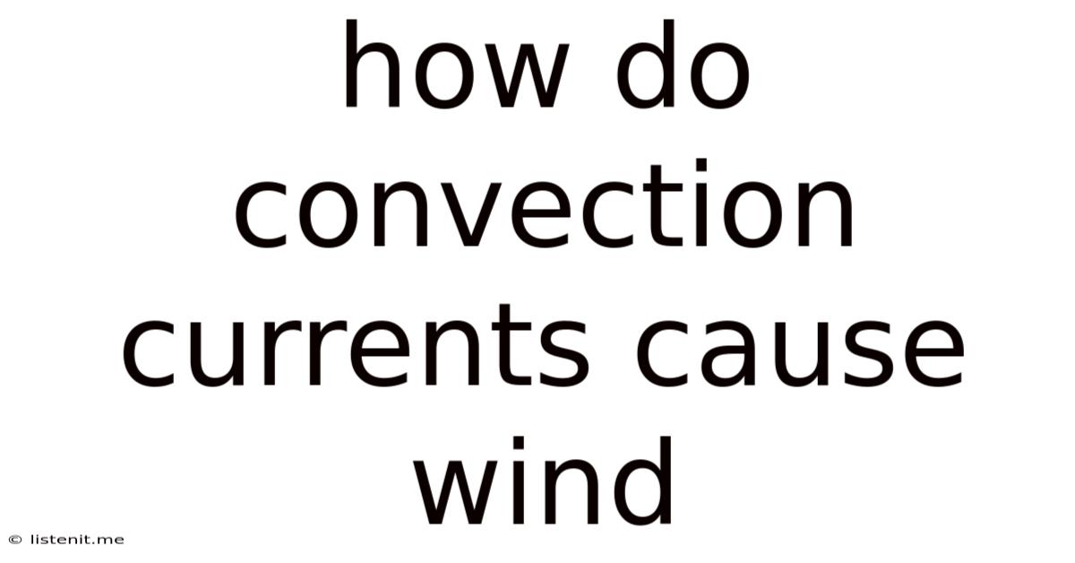 How Do Convection Currents Cause Wind
