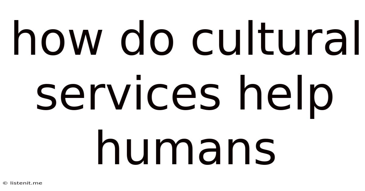 How Do Cultural Services Help Humans