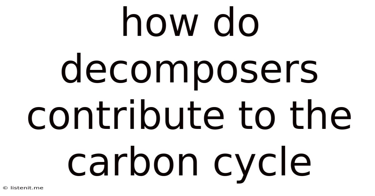 How Do Decomposers Contribute To The Carbon Cycle