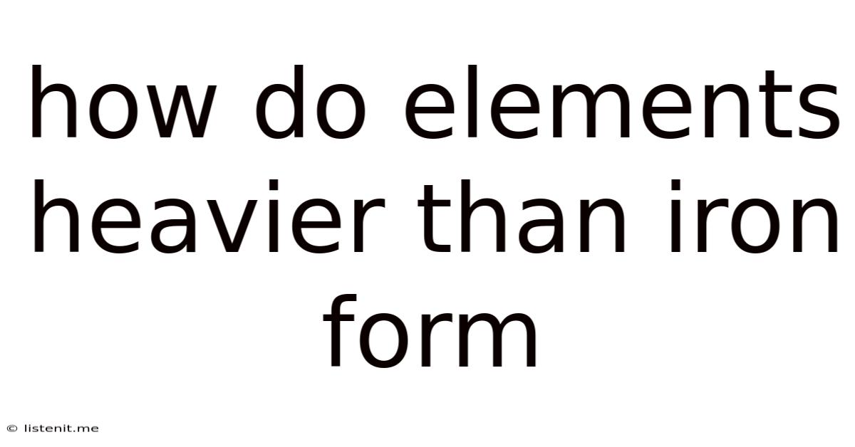 How Do Elements Heavier Than Iron Form