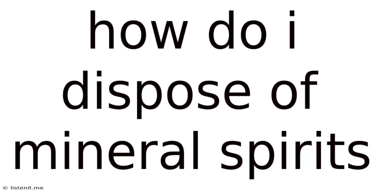How Do I Dispose Of Mineral Spirits