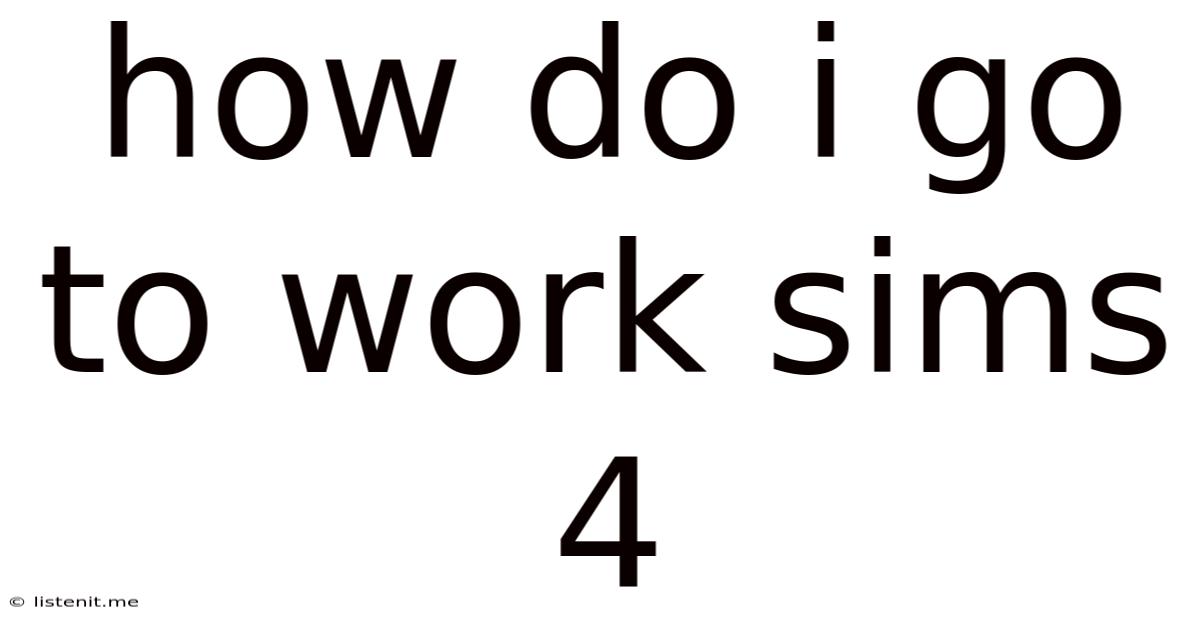 How Do I Go To Work Sims 4