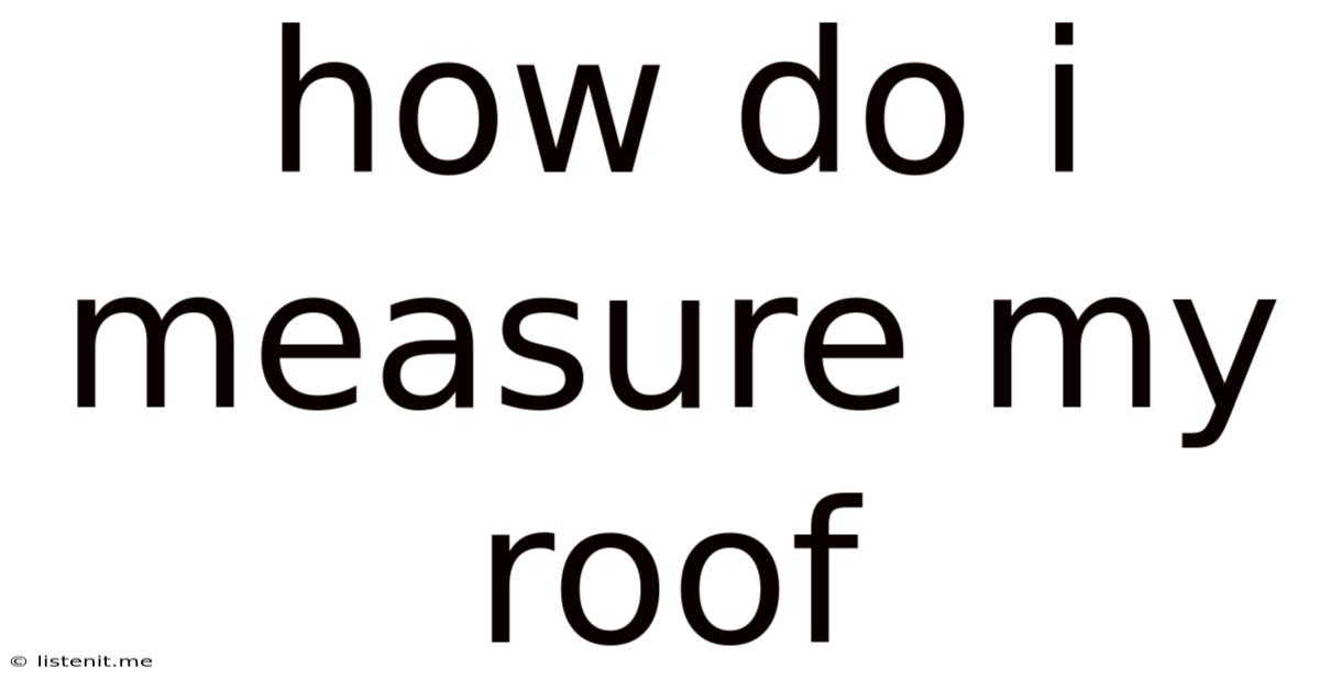 How Do I Measure My Roof