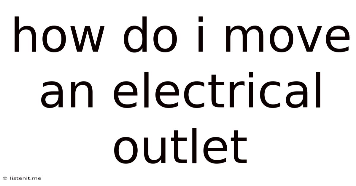 How Do I Move An Electrical Outlet
