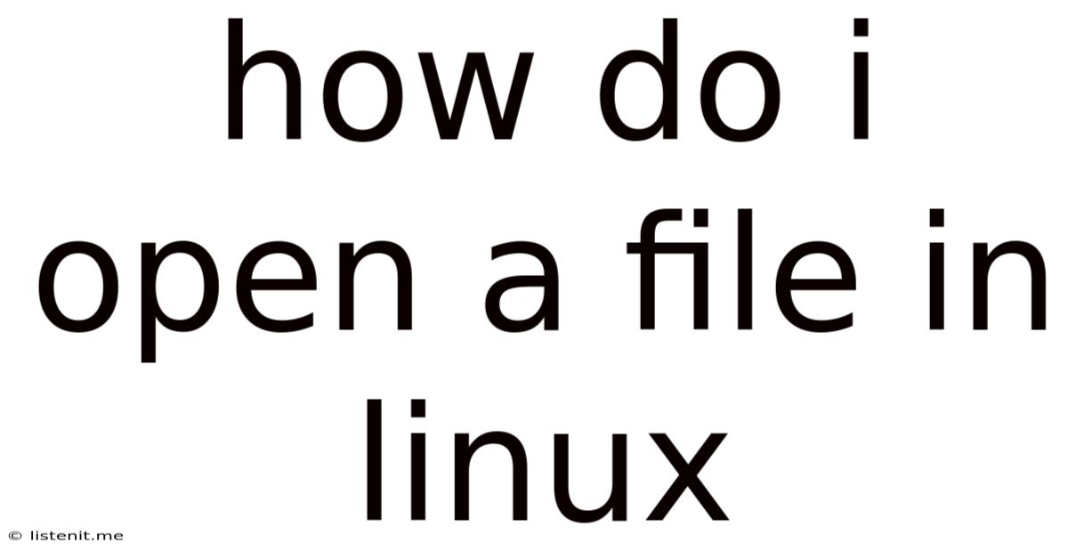 How Do I Open A File In Linux