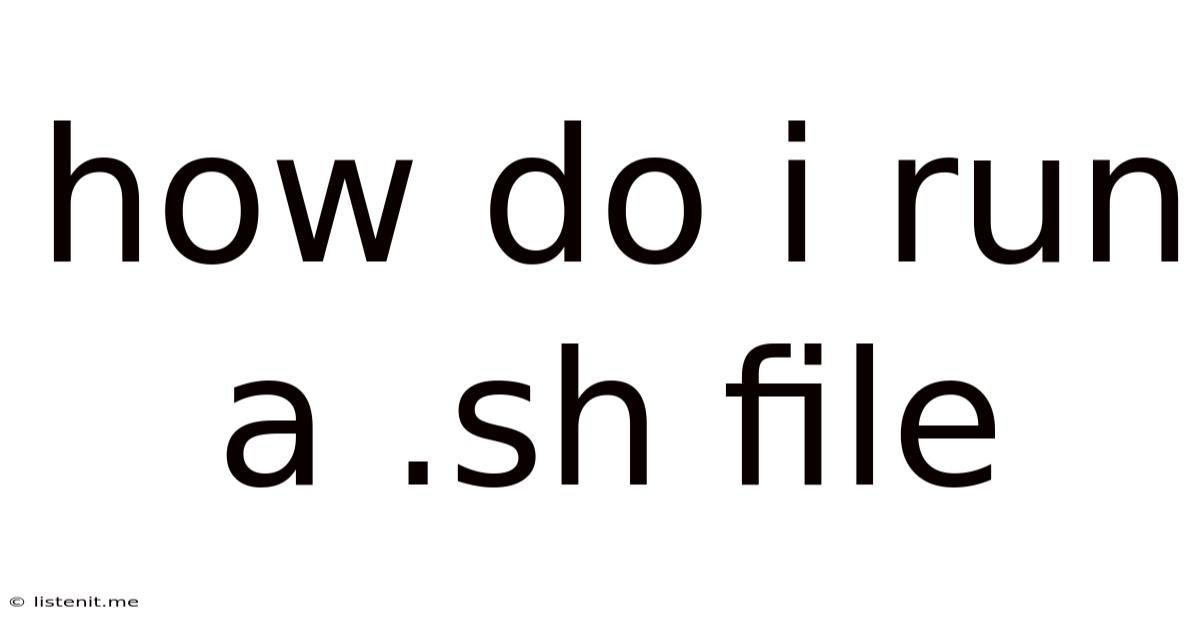 How Do I Run A .sh File