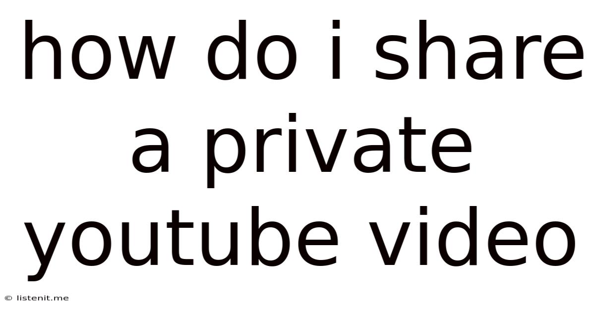 How Do I Share A Private Youtube Video